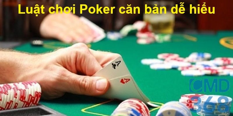 Luật chơi Poker căn bản dễ hiểu